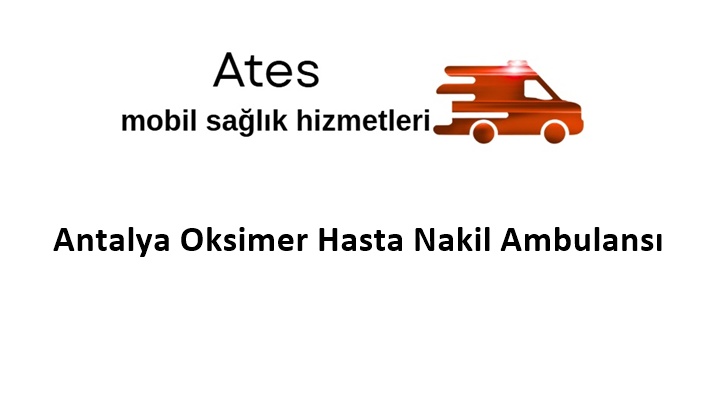 Antalya Oksimer Hasta Nakil Ambulansı