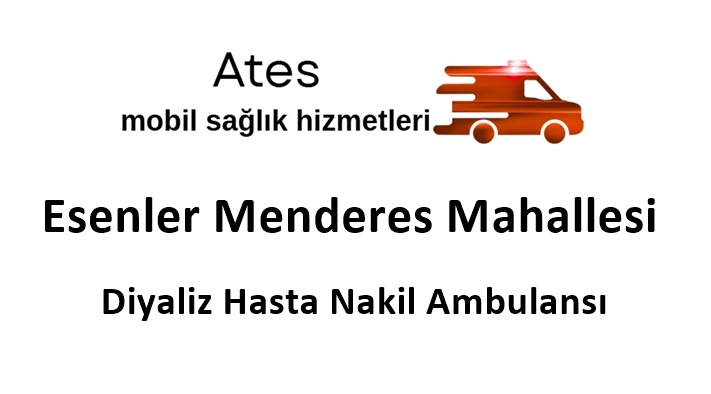Esenler Menderes Mahallesi Diyaliz Hasta Nakil Ambulansı