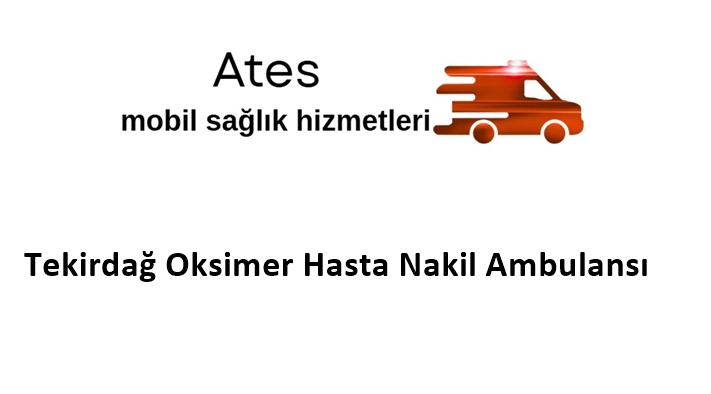 Tekirdağ Oksimer Hasta Nakil Ambulansı