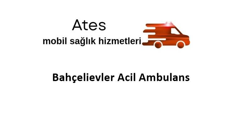 Bahçelievler Acil Ambulans