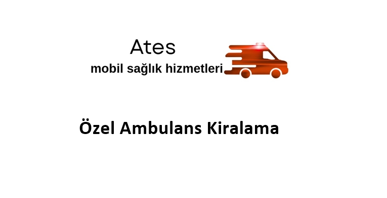 Güngören Özel Ambulans Kiralama
