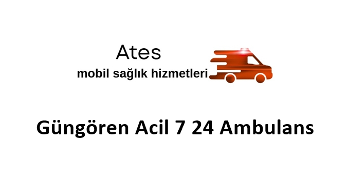 Güngören Acil 7 24 Ambulans