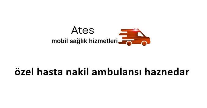 özel hasta nakil ambulansı haznedar